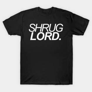 Shrug Lord T-Shirt